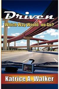 Driven...Which Way Would You Go?