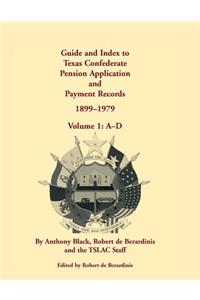 Guide and Index to Texas Confederate Pension Application and Payment Records, 1899-1979, Volume 1, A-D