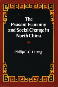 Peasant Economy and Social Change in North China