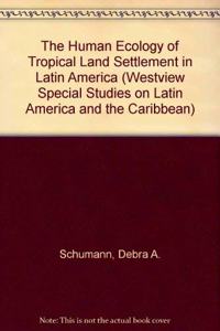 The Human Ecology of Tropical Land Settlement in Latin America