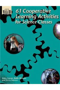 61 Cooperative Learning Activities for Science Classes