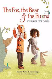 Fox, the Bear and the Bunny: Sew Playful Kids' Clothes