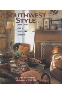 Southwest Style: A Home-Lover's Guide to Architecture and Design