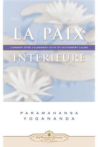 Paix Interieure: Comment Tre Calmement Actif Et Activement Calme
