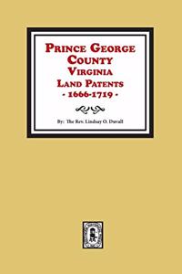 Prince George County, Virginia Land Patents, 1666-1719