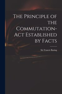 Principle of the Commutation-Act Established by Facts