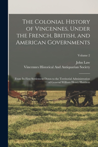 Colonial History of Vincennes, Under the French, British, and American Governments