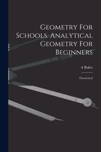 Geometry For Schools. Analytical Geometry For Beginners