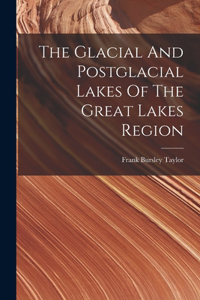 Glacial And Postglacial Lakes Of The Great Lakes Region