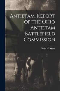 Antietam. Report of the Ohio Antietam Battlefield Commission