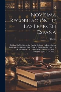 Novísima Recopilación De Las Leyes En España