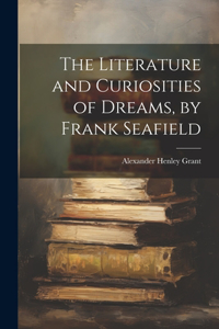 Literature and Curiosities of Dreams, by Frank Seafield