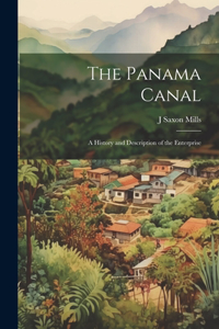 Panama Canal; a History and Description of the Enterprise
