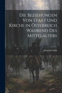 Beziehungen Von Staat Und Kirche in Österreich Während Des Mittelalters