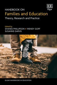 Handbook on Families and Education: Theory, Research and Practice