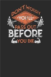 Don't Worry You'll Pass Out Before You Die