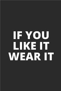 If You Like It Wear It