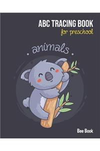 Animals ABC Tracing Book For Preschool: Coloring Animals And Letter Tracing Book for Preschoolers, Kids, Kindergarten And Toddlers. Letter Tracing Workbook