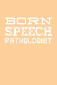 Born Speech Pathologist