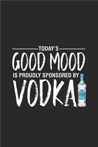Today's Good Mood Is Proudly Sponsored By Vodka