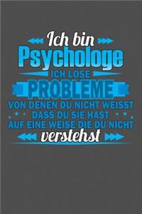 Ich bin Psychologe Ich löse Probleme von denen du nicht weisst dass du sie hast auf eine Weise die du nicht verstehst