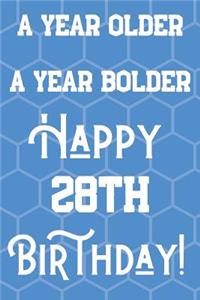 A Year Older A Year Bolder Happy 28th Birthday