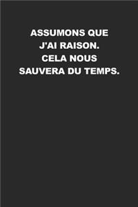 Assumons Que J'ai Raison. Cela Nous Sauvera Du Temps
