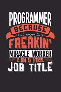 Programmer Because Freakin' Miracle Worker Is Not an Official Job Title