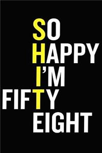 So Happy I'm Fifty Eight