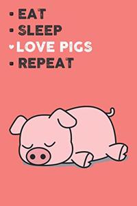 Eat Sleep Love Pigs Repeat