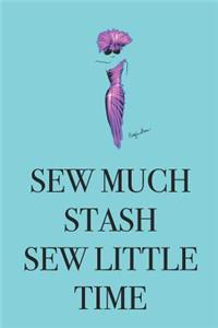 Sew Much Stash Sew Little Time