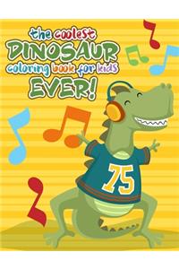 Coolest Dinosaur Coloring Book for Kids Ever!