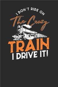 I Don't Ride On The Crazy Train, I Drive It!