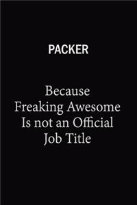 Packer Because Freaking Awesome Is Not An Official Job Title