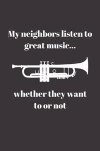 My neighbors listen to great music... whether they want to or not