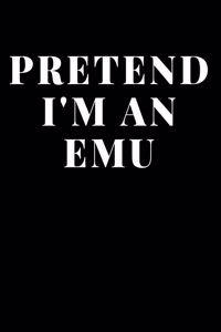 Pretend I'm An Emu