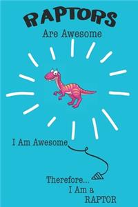 Raptors Are Awesome I Am Awesome Therefore I Am a Raptor