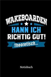 Wakeboarden kann ich richtig gut - theoretisch