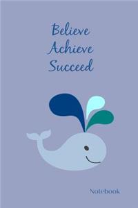 Believe Achieve Succeed Notebook