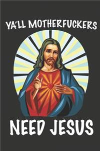 Ya'll Motherfuckers Need Jesus