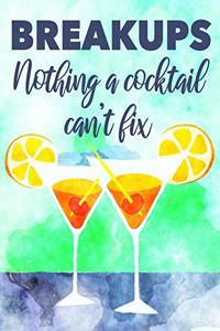 Breakups Nothing a Cocktail Can't Fix