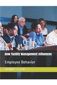 How Facility Management Influences