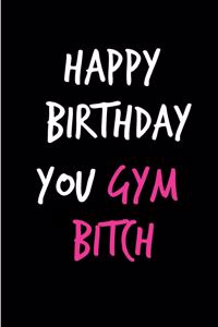 Happy Birthday You Gym Bitch