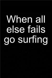 When All Else Fails Go Surfing
