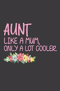 Aunt Like a Mum Only a Lot Cooler