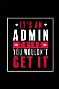 It's An Admin Thing. You Wouldn't Get It