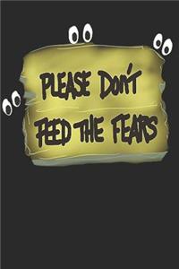 Please Dont Feed The Fears