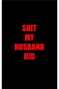 Shit my husband did