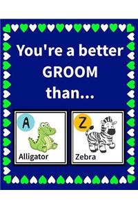You're a Better Groom Than