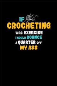 If Crocheting Was Exercise I Could Bounce a Quarter Off My Ass